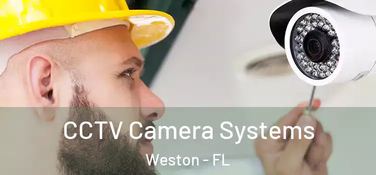 CCTV Camera Systems Weston - FL