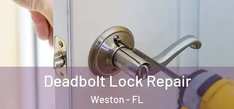 Deadbolt Lock Repair Weston - FL