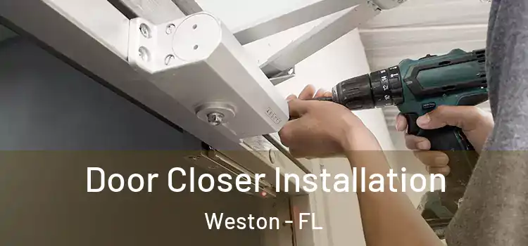  Door Closer Installation Weston - FL