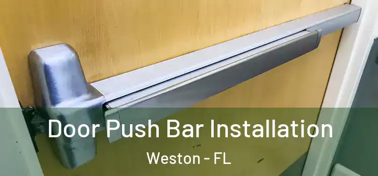Door Push Bar Installation Weston - FL