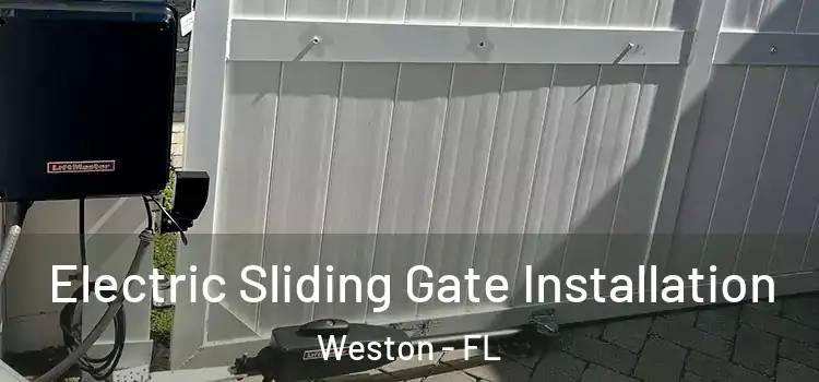 Electric Sliding Gate Installation Weston - FL