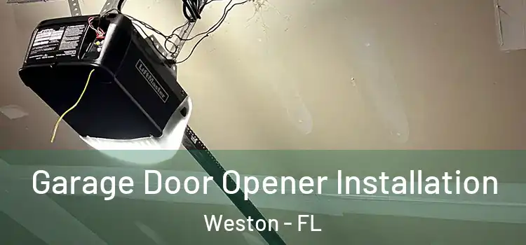  Garage Door Opener Installation Weston - FL