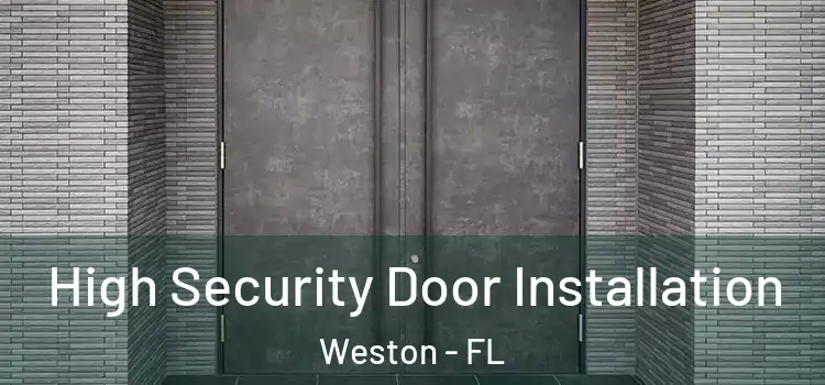High Security Door Installation Weston - FL