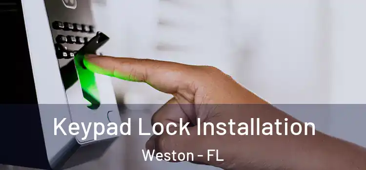 Keypad Lock Installation Weston - FL