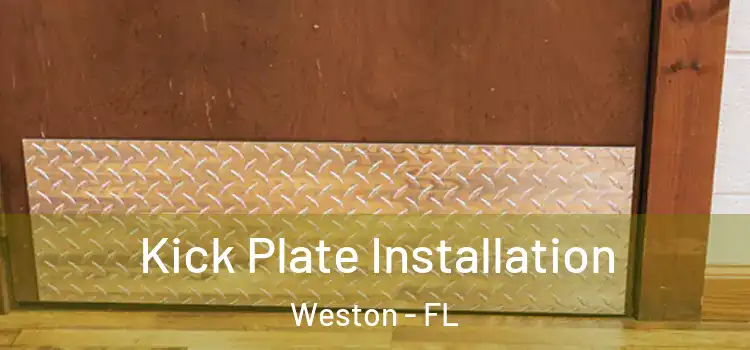 Kick Plate Installation Weston - FL