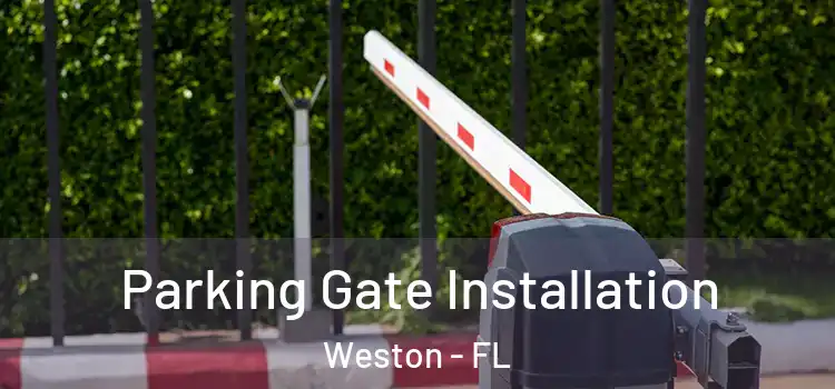 Parking Gate Installation Weston - FL