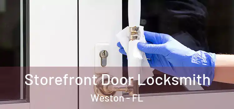 Storefront Door Locksmith Weston - FL