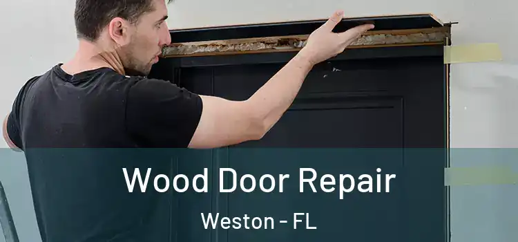 Wood Door Repair Weston - FL